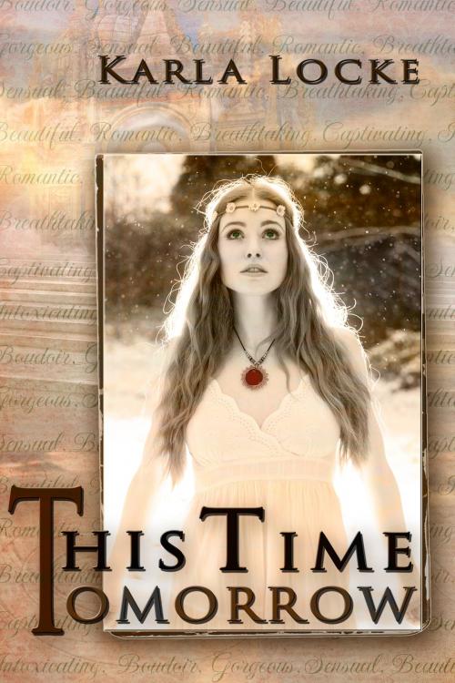 Cover of the book This Time Tomorrow by Karla Locke, Armchair ePublishing