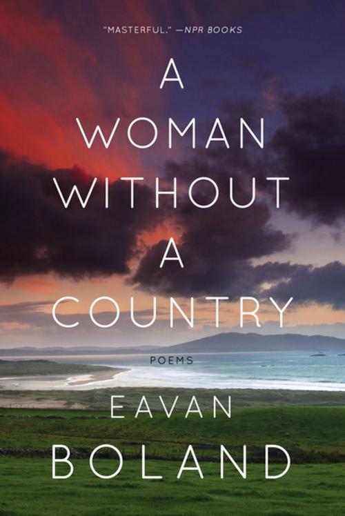 Cover of the book A Woman Without a Country: Poems by Eavan Boland, W. W. Norton & Company