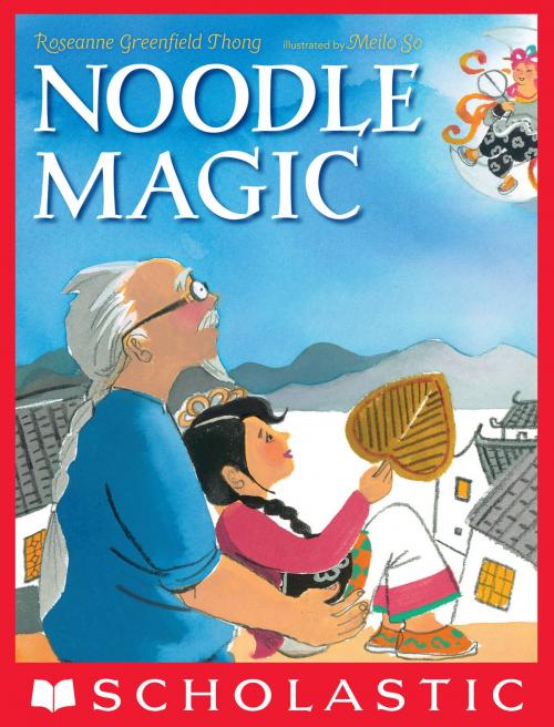 Cover of the book Noodle Magic by Roseanne Greenfield Thong, Scholastic Inc.