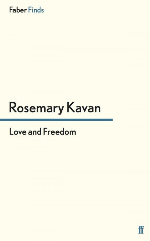 Cover of the book Love and Freedom by Rosemary Kavan, Faber & Faber