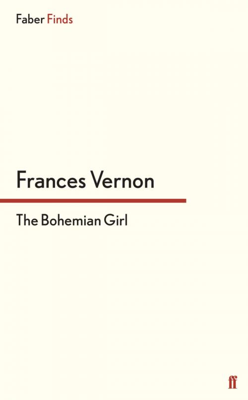 Cover of the book The Bohemian Girl by Frances Vernon, Faber & Faber
