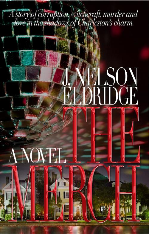 Cover of the book The Merch by J. Nelson Eldridge, j. Nelson Eldridge