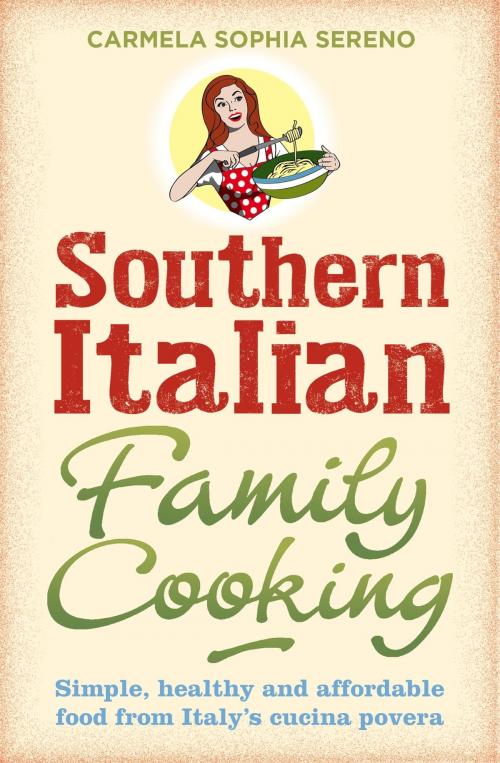 Cover of the book Southern Italian Family Cooking by Carmela Sophia Sereno, Little, Brown Book Group