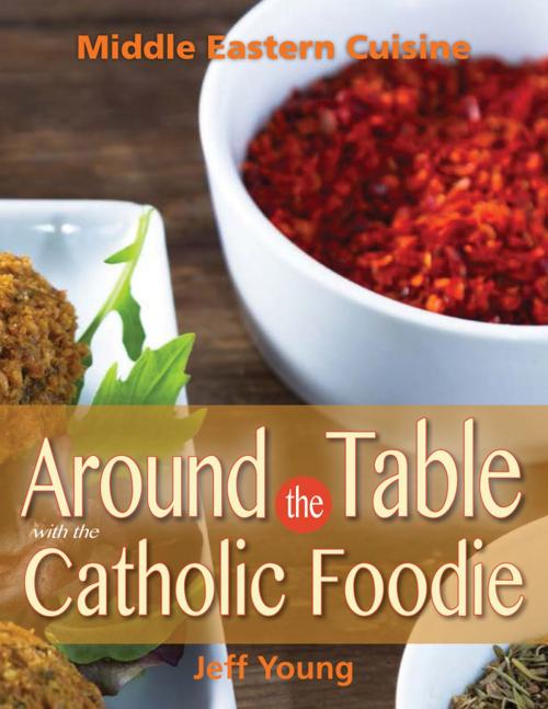 Cover of the book Around the Table With the Catholic Foodie by Jeff Young, Liguori Publications