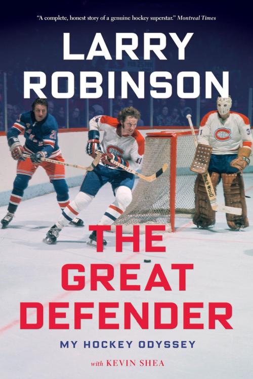 Cover of the book The Great Defender by Larry Robinson, Kevin Shea, McClelland & Stewart