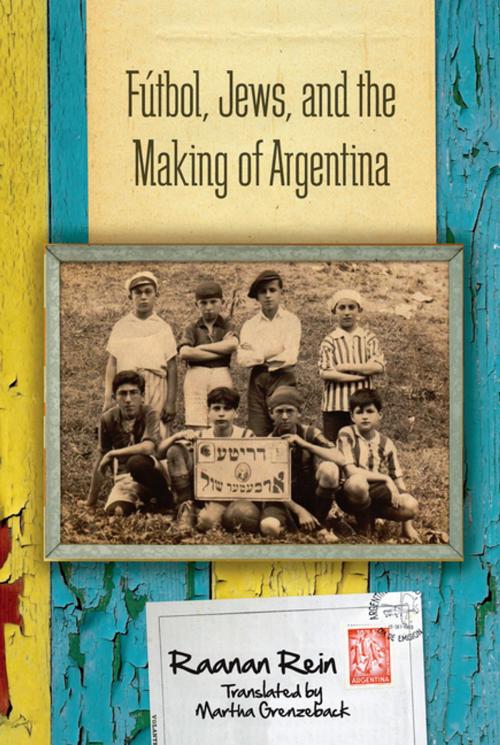 Cover of the book Fútbol, Jews, and the Making of Argentina by Raanan Rein, Stanford University Press