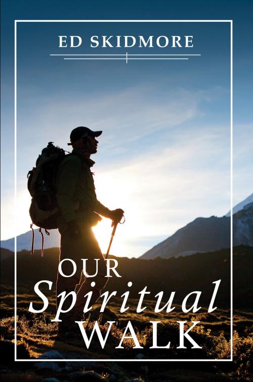Cover of the book Our Spiritual Walk by Ed Skidmore, Ed Skidmore