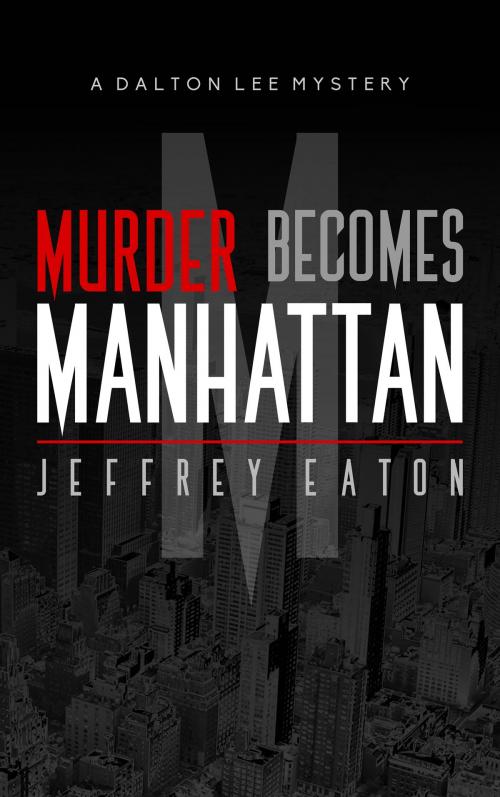 Cover of the book Murder Becomes Manhattan by Jeffrey Eaton, Jeffrey Eaton