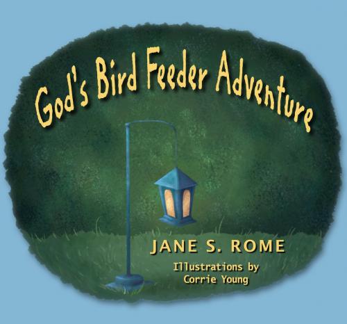 Cover of the book God's Bird Feeder Adventure by Jane Rome, Certa Publishing