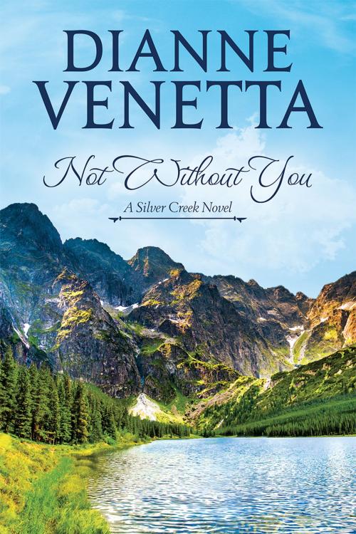 Cover of the book Not Without You by Dianne Venetta, BloominThyme Press