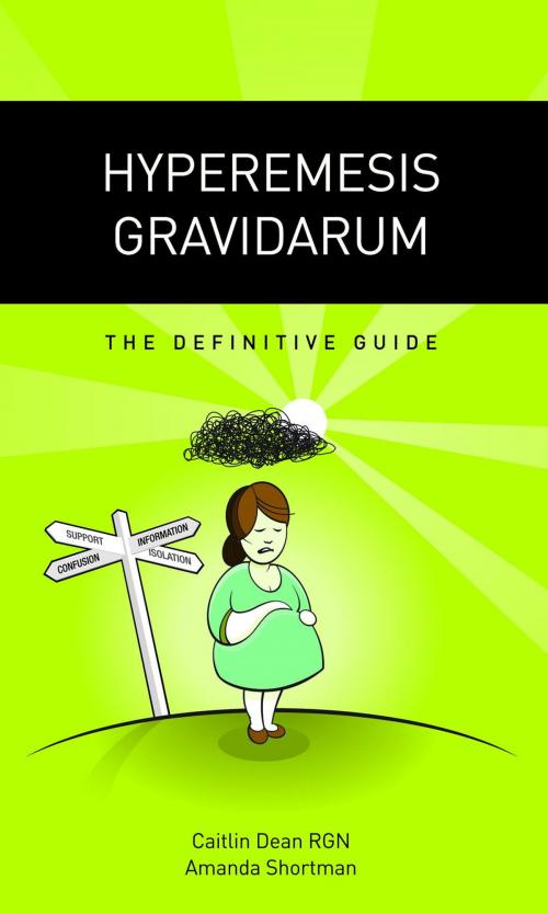 Cover of the book Hyperemesis Gravidarum - The Definitive Guide by Caitlin Dean, Amanda Shortman, Spewing Mummy