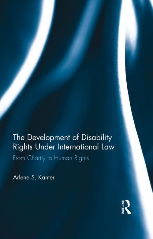 Cover of the book The Development of Disability Rights Under International Law by Arlene S. Kanter, Taylor and Francis