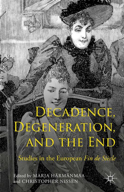 Cover of the book Decadence, Degeneration, and the End by Marja Härmänmaa, Christopher Nissen, Palgrave Macmillan US