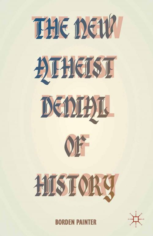 Cover of the book The New Atheist Denial of History by B. Painter, Palgrave Macmillan US