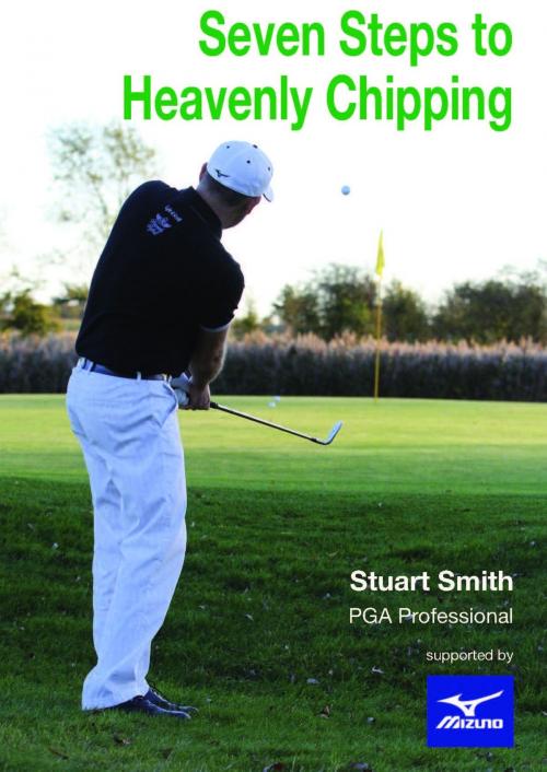 Cover of the book Seven Steps To Heavenly Chipping by Stuart Smith, Stuart Smith