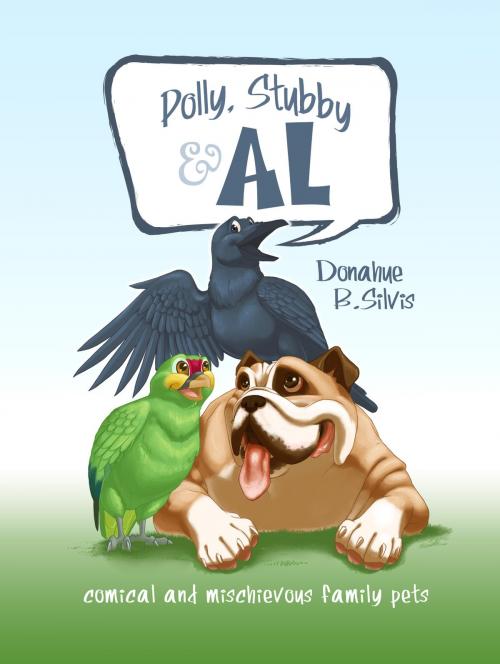 Cover of the book Polly, Stubby & Al by Donahue B. Silvis, Donahue B. Silvis