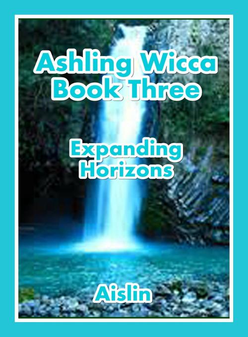 Cover of the book Ashling Wicca, Book Three by Aislin, Tear Drop Books