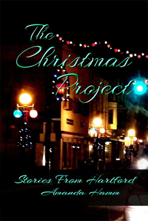 Cover of the book The Christmas Project (Stories From Hartford) by Amanda Hamm, Before Someday Publishing