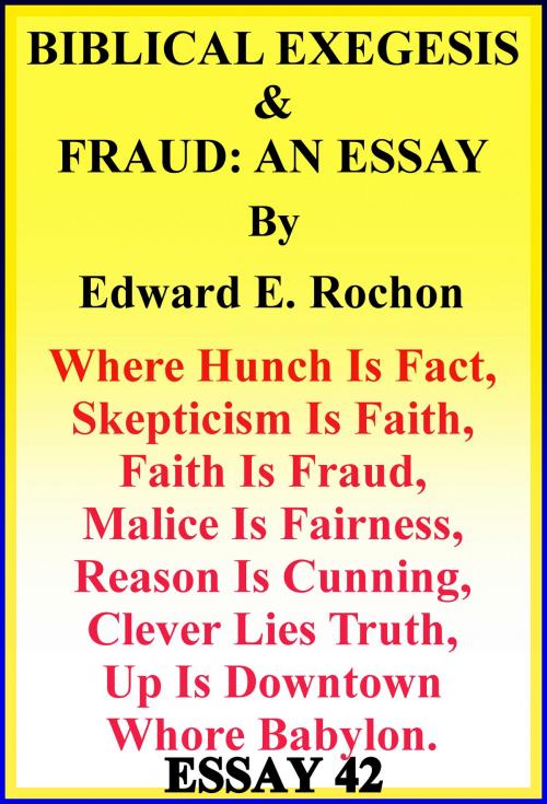 Cover of the book Biblical Exegesis & Fraud: An Essay by Edward E. Rochon, Edward E. Rochon