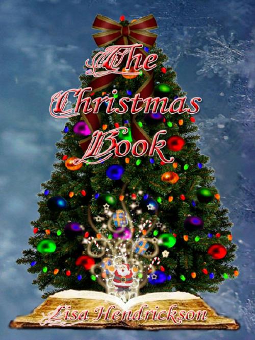 Cover of the book The Christmas Book by Lisa Hendrickson, Lisa Hendrickson