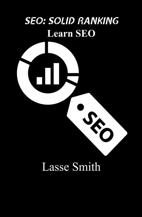 Cover of the book Solid Ranking: Learn Search Engine Optimization by Lasse Smith, Lasse Smith