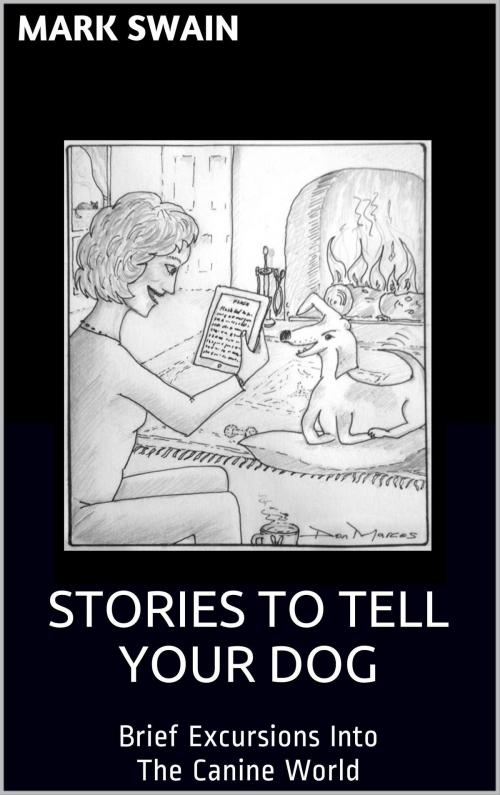 Cover of the book Stories To Tell Your Dog by Mark Swain, Tinderbox Publishing