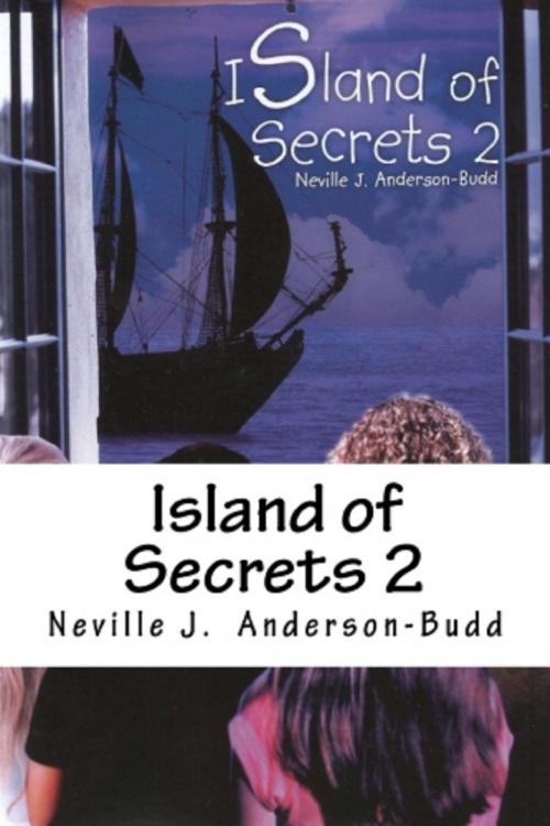 Cover of the book Island of Secrets 2 by Neville J. Anderson-Budd, Neville J. Anderson-Budd