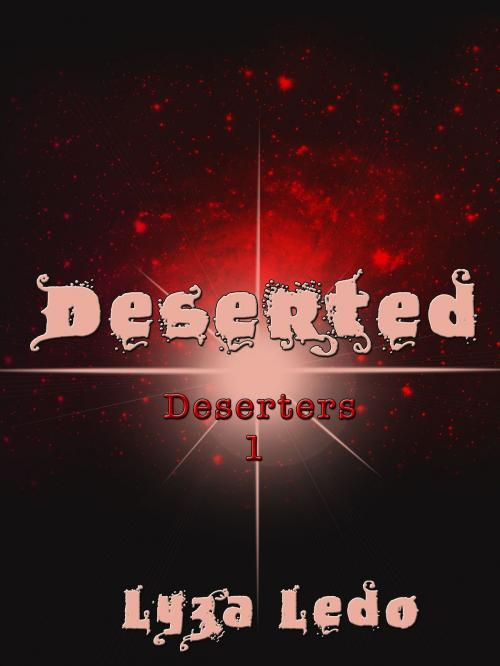 Cover of the book Deserted (Deserters, #1) by Lyza Ledo, Lyza Ledo