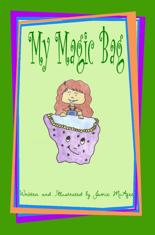 Cover of the book My Magic Bag by Jamie McAfee, Jamie McAfee