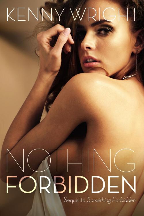 Cover of the book Nothing Forbidden by Kenny Wright, Kenny Wright