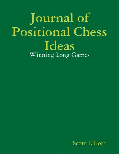 Cover of the book Journal of Positional Chess Ideas: Winning Long Games by Scott Elliott, Lulu.com