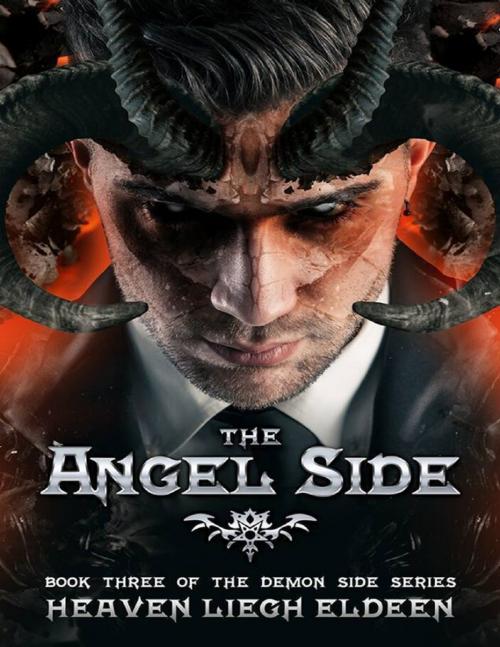 Cover of the book The Angel Side by Heaven Liegh Eldeen, Lulu.com