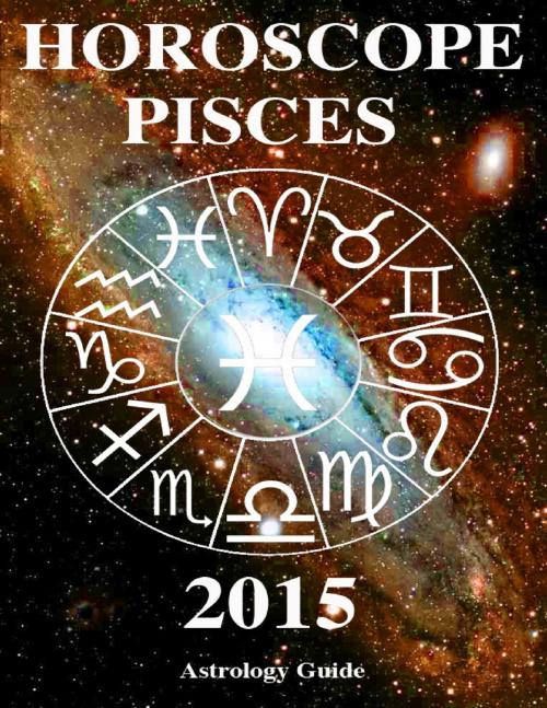 Cover of the book Horoscope 2015 - Pisces by Astrology Guide, Lulu.com