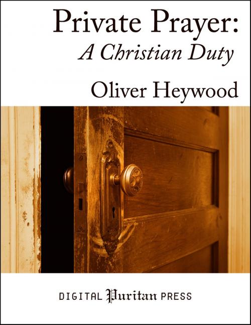 Cover of the book Private Prayer: A Christian Duty by Oliver Heywood, Digital Puritan Press