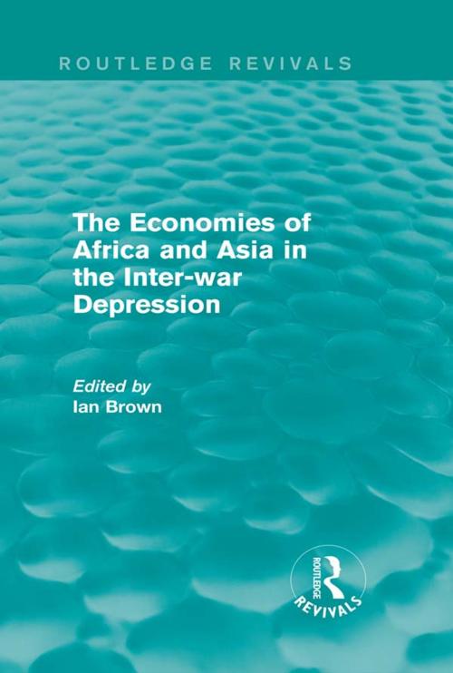 Cover of the book The Economies of Africa and Asia in the Inter-war Depression (Routledge Revivals) by Ian Brown, Taylor and Francis