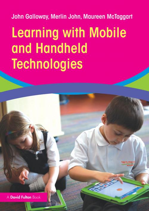 Cover of the book Learning with Mobile and Handheld Technologies by John Galloway, Merlin John, Maureen McTaggart, Taylor and Francis