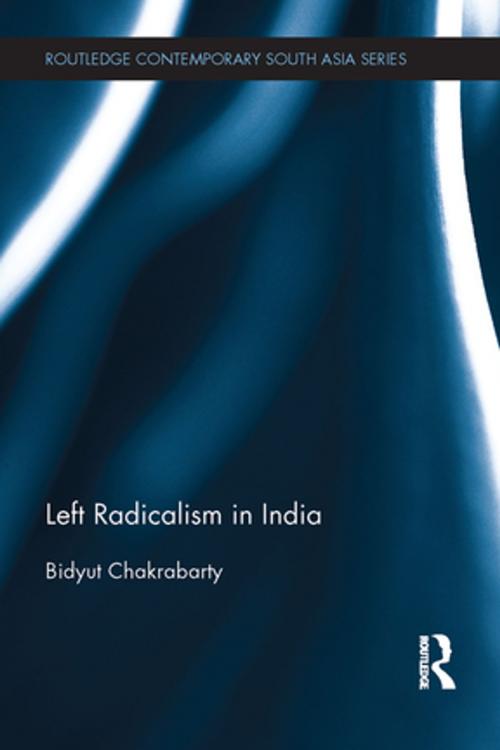 Cover of the book Left Radicalism in India by Bidyut Chakrabarty, Taylor and Francis