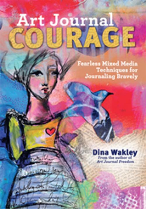 Cover of the book Art Journal Courage by Dina Wakley, F+W Media
