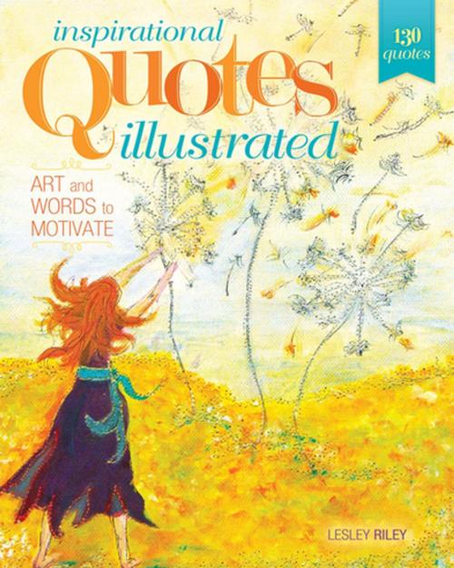 Cover of the book Inspirational Quotes Illustrated by Lesley Riley, F+W Media