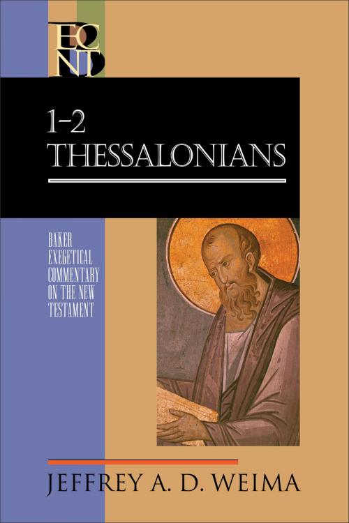 Cover of the book 1-2 Thessalonians (Baker Exegetical Commentary on the New Testament) by Jeffrey A. D. Weima, Robert Yarbrough, Robert Stein, Baker Publishing Group