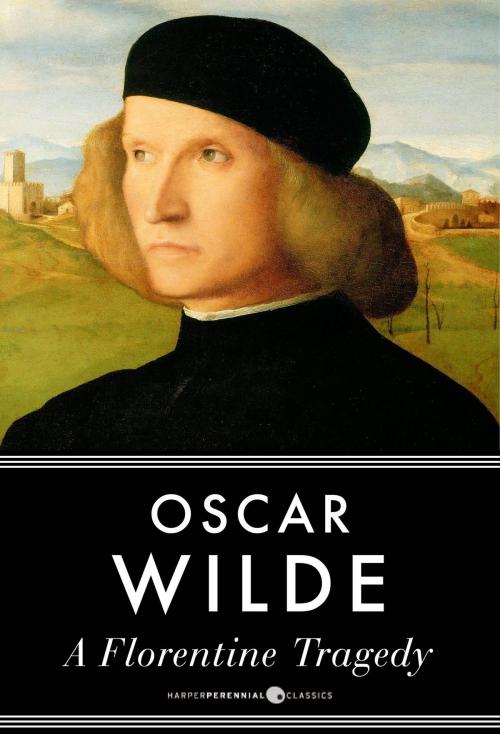 Cover of the book A Florentine Tragedy by Oscar Wilde, HarperPerennial Classics