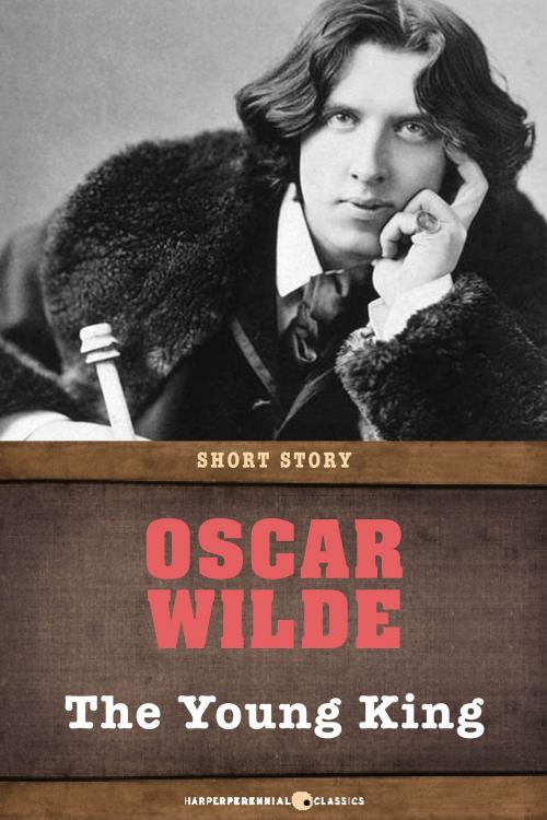 Cover of the book The Young King by Oscar Wilde, HarperPerennial Classics