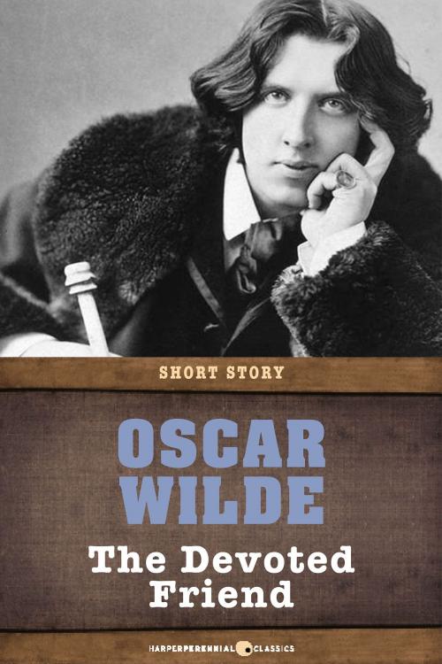 Cover of the book The Devoted Friend by Oscar Wilde, HarperPerennial Classics