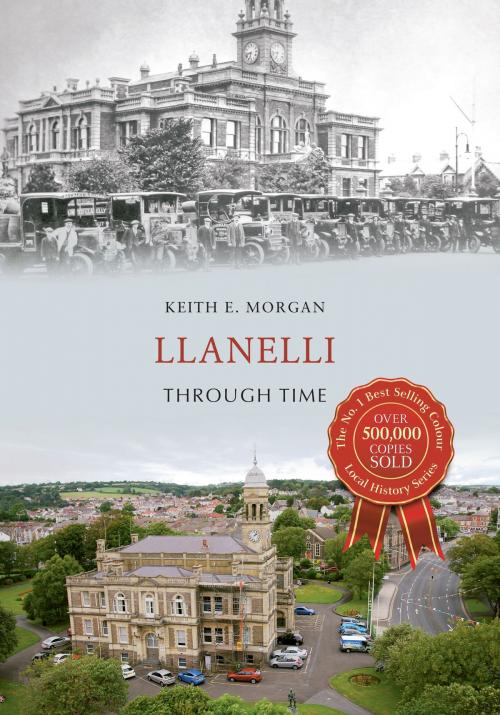 Cover of the book Llanelli Through Time by Keith E. Morgan, Amberley Publishing