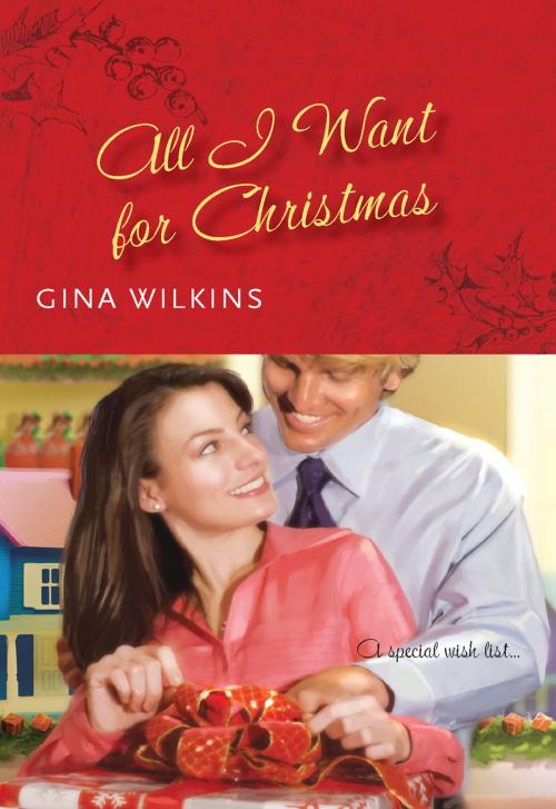 Cover of the book All I Want for Christmas by Gina Wilkins, Harlequin