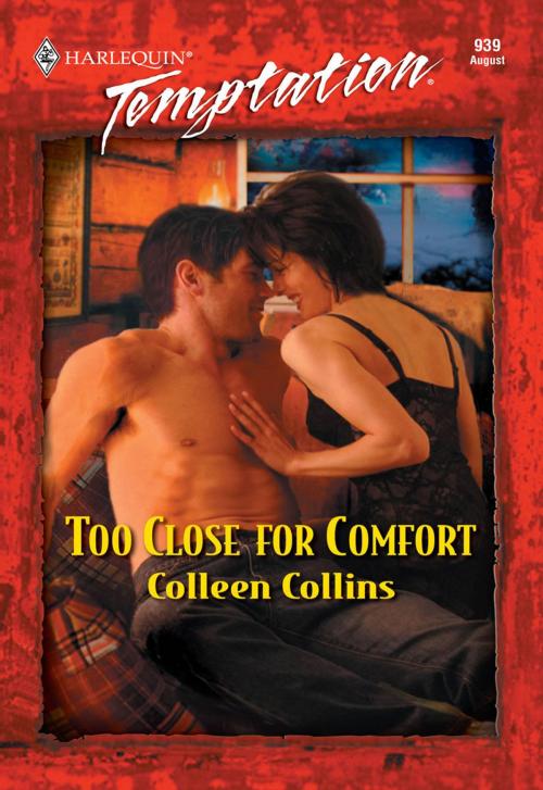 Cover of the book Too Close for Comfort by Colleen Collins, Harlequin