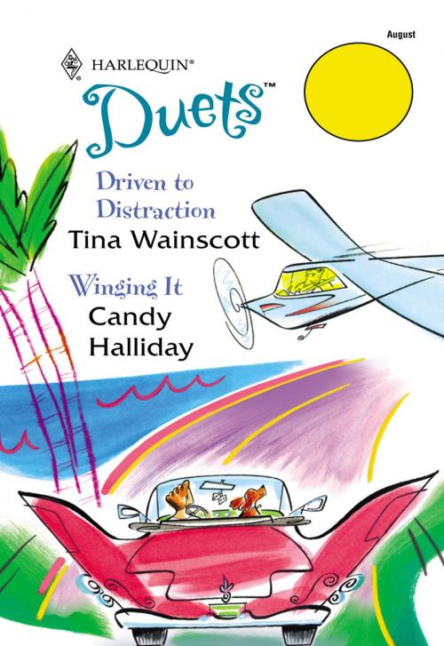 Cover of the book Driven to Distraction & Winging It by Tina Wainscott, Candy Halliday, Harlequin