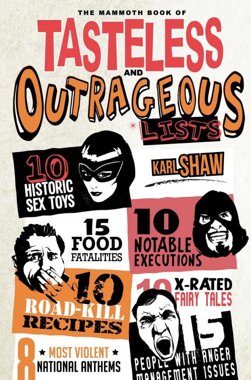 Cover of the book The Mammoth Book of Tasteless and Outrageous Lists by Karl Shaw, Little, Brown Book Group