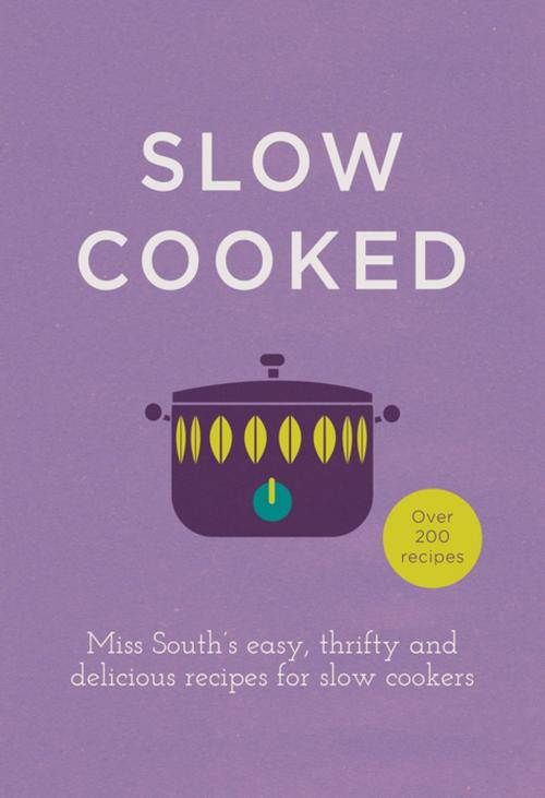 Cover of the book Slow Cooked by Miss South, Ebury Publishing