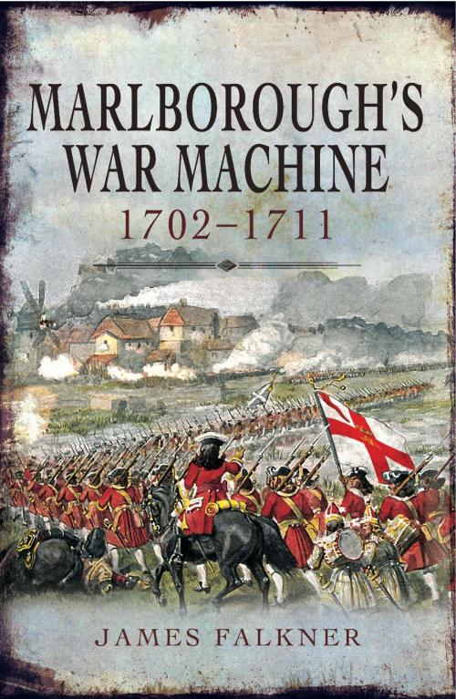 Cover of the book Marlborough's War Machine 1702-1211 by James Falkner, Pen and Sword